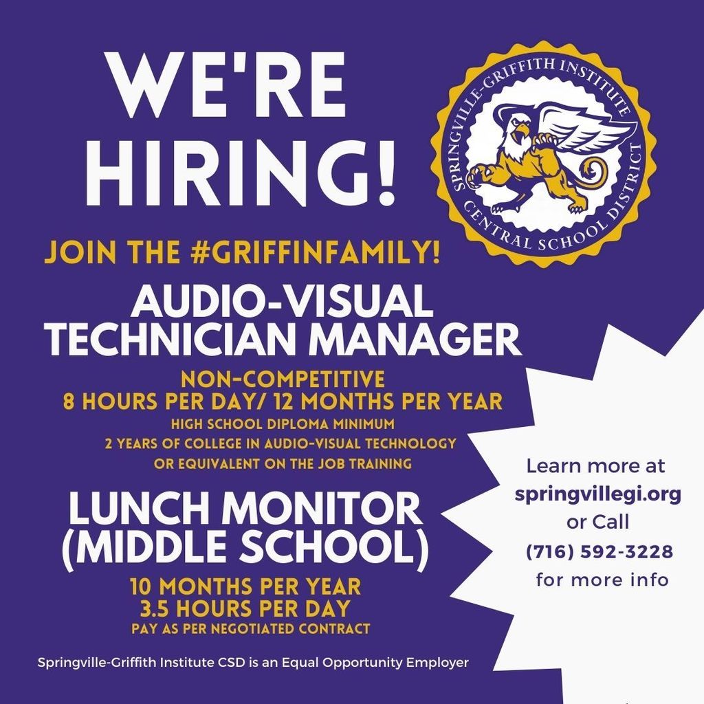 We're Hiring! Join the Griffin Family as an Audio-Visual Technician Manager or Lunch Monitor (Middle School). Learn more by visiting springvillegi.org or by calling (716) 592-3228 for more info. 